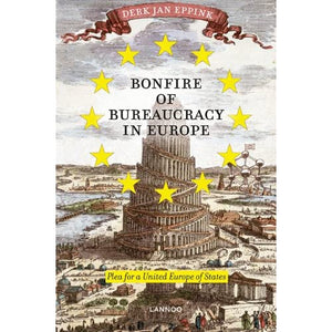 Bonfire of Bureaucracy in Europe: Plea for a United States of Europe