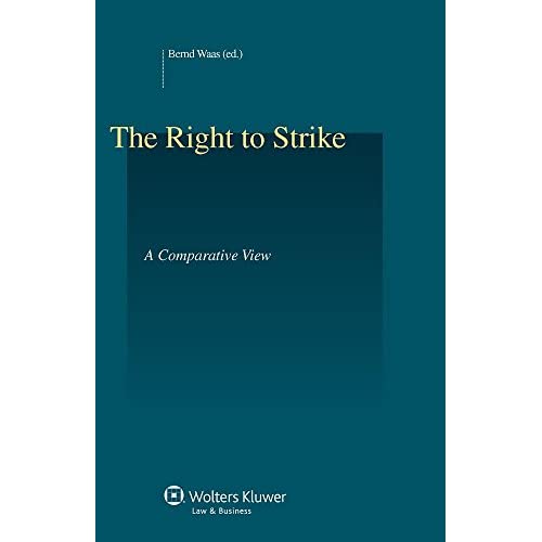 The Right to Strike: A Comparative Overview (Studies in Employment and Social Policy Series)