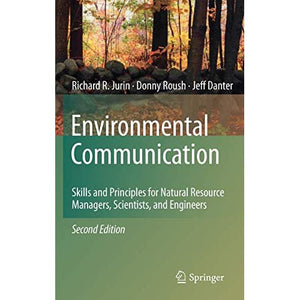 Environmental Communication. Second Edition: Skills and Principles for Natural Resource Managers, Scientists, and Engineers.