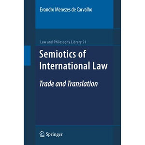 Semiotics of International Law: Trade and Translation: 91 (Law and Philosophy Library, 91)