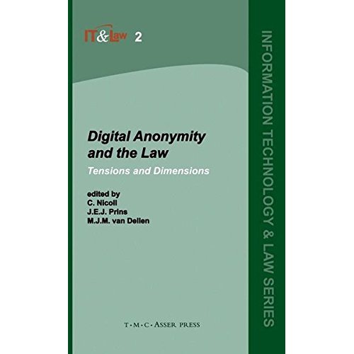 Digital Anonymity and the Law: Tensions and Dimensions (Information Technology and Law Series)