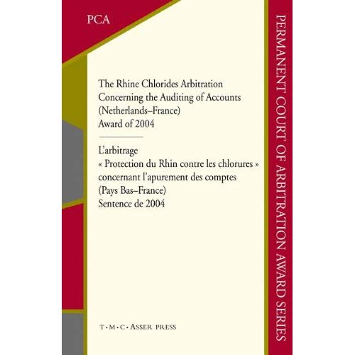 The Rhine Chlorides Arbitration Concerning the Auditing of Accounts (Netherlands–France): Award of 2004 (Permanent Court of Arbitration Award Series)