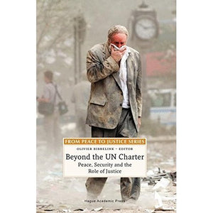 Beyond the UN Charter: Peace, Security and the Role of Justice (From Peace to Justice) (From Peace to Justice Series)