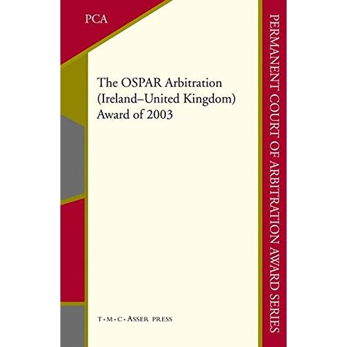 The OSPAR Arbitration (Ireland United Kingdom): Award of 2003 (Permanent Court of Arbitration Award series)