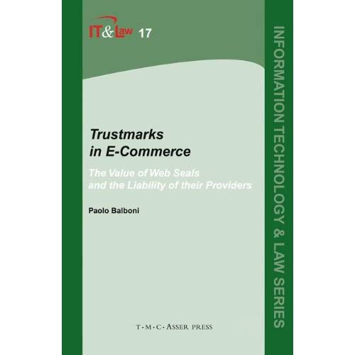 Trustmarks in E-Commerce: The Value of Web Seals and the Liability of their Providers (Information Technology and Law) (Information Technology and Law Series)