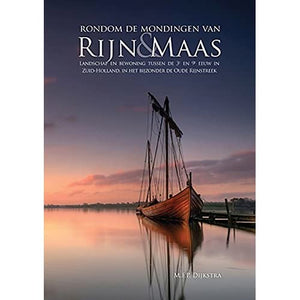 Rondom de mondingen van Rijn and Maas: Landschap En Bewoning Tussen De 3e En 9e Eeuw in Zuid-holland, in Het Bijzonder De Oude Rijnstreek