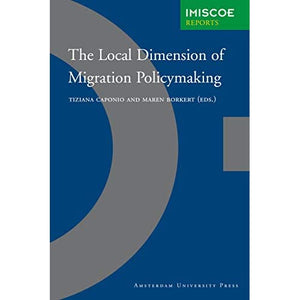 The Local Dimension of Migration Policymaking (IMISCOE Reports)