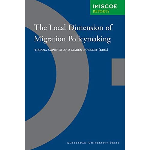 The Local Dimension of Migration Policymaking (IMISCOE Reports)