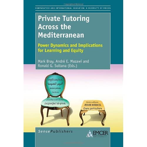 Private Tutoring Across the Mediterranean: Power Dynamics and Implications for Learning and Equity (Comparative and International Education: Diversity of Voices)