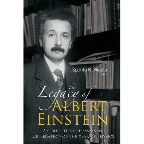 The Legacy of Albert Einstein: A Collection of Essays in Celebration of the Year of Physics