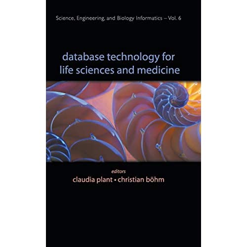 Database Technology for Life Sciences and Medicine (Science, Engineering, and Biology Informatics): 6