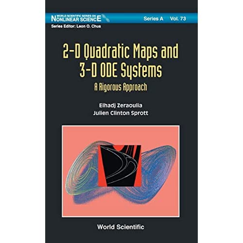 2-D Quadratic Maps and 3-D ODE Systems: A Rigorous Approach (World Scientific Series on Nonlinear Science, Series A) (World Scientific Series on . . . Series in Nonlinear Science, Series a): 73